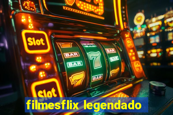 filmesflix legendado